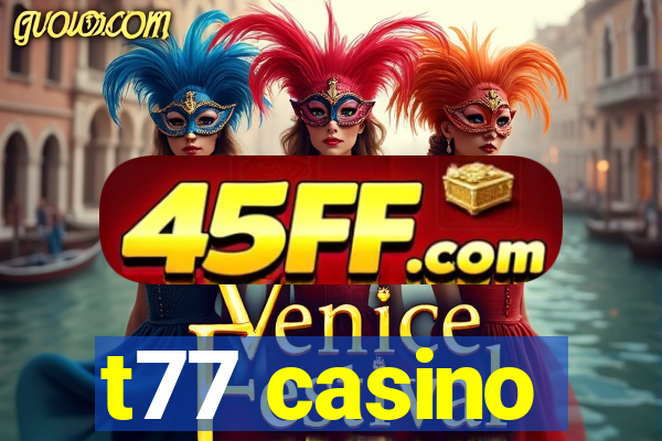 t77 casino